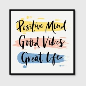 Positive Mind, Good Vibes, Great Life